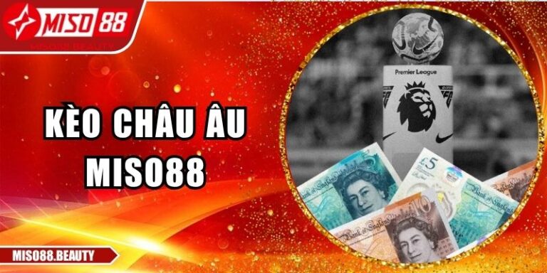 Kèo châu Âu Miso88
