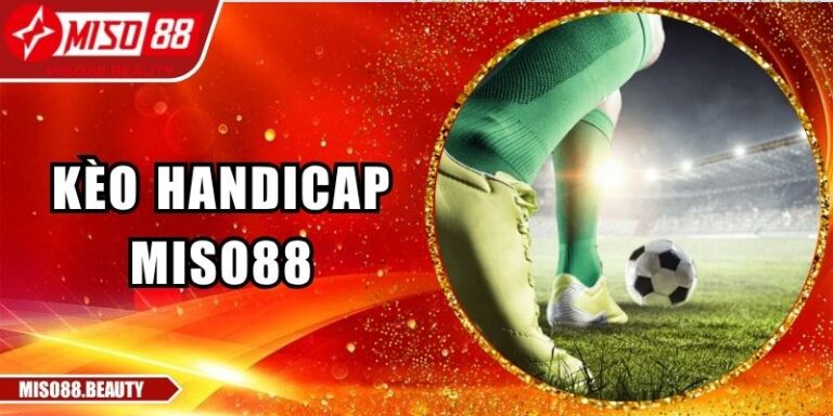 kèo Handicap Miso88