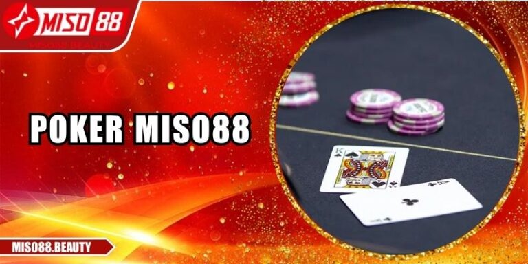 Poker Miso88 – Đấu Trí Đỉnh Cao Cho Người Bản Lĩnh 6 Poker Miso88